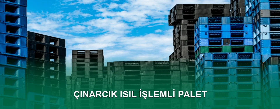 Çınarcık Isıl İşlem Görmüş Palet İmalatı