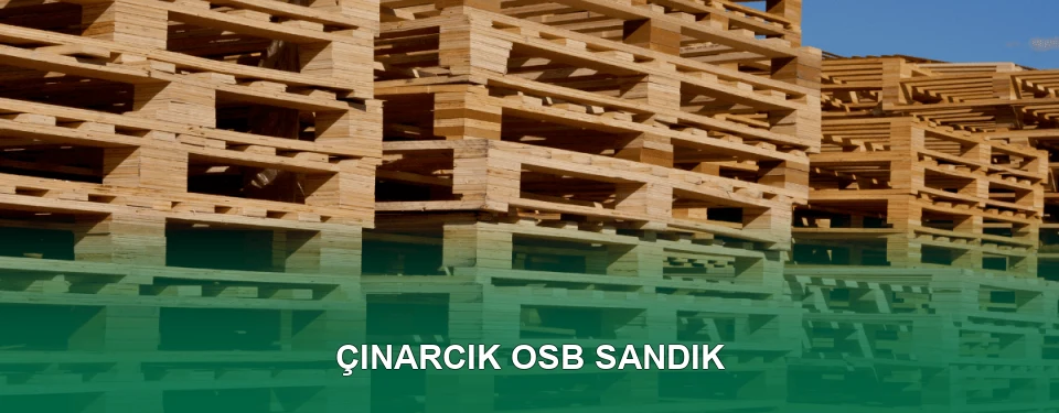 Çınarcık OSB Sandık İmalatı