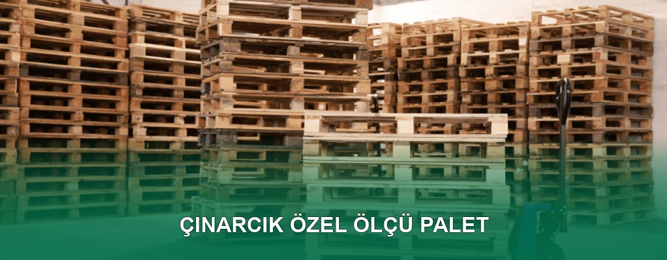 Çınarcık Özel Ölçü Palet İmalatı